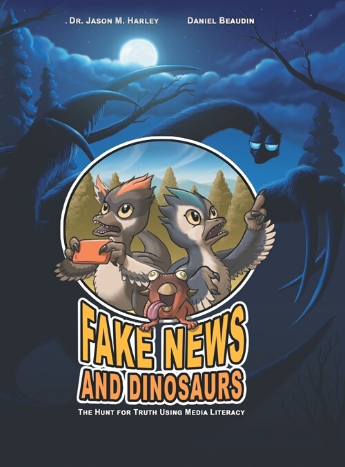 Fake News and Dinosaurs: The Hunt for Truth Using Media Literacy (Hardcover)