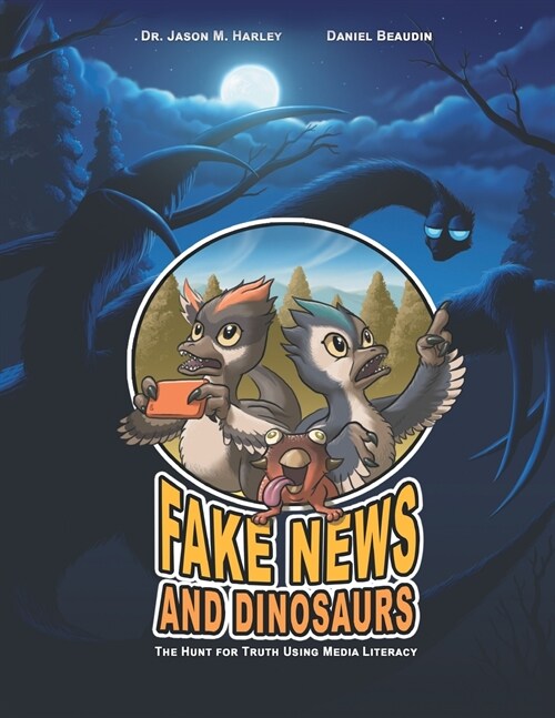 Fake News and Dinosaurs: The Hunt for Truth Using Media Literacy (Paperback)