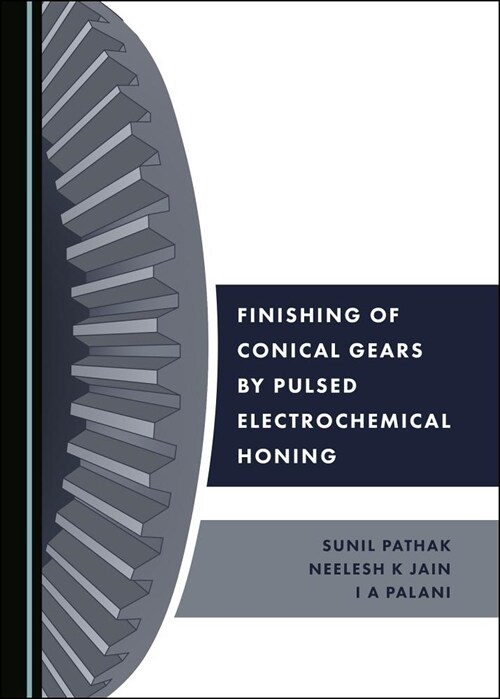 Finishing of Conical Gears by Pulsed Electrochemical Honing (Hardcover)