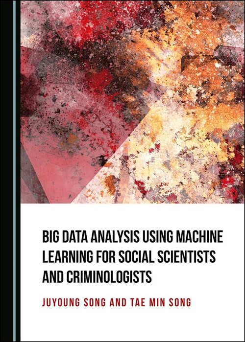 Big Data Analysis Using Machine Learning for Social Scientists and Criminologists (Hardcover)
