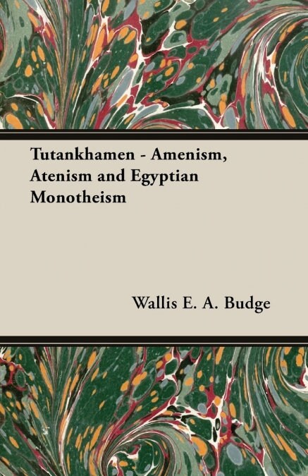 Tutankhamen - Amenism, Atenism and Egyptian Monotheism (Paperback)