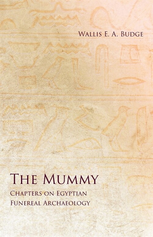 The Mummy - Chapters on Egyptian Funereal Archaeology (Paperback)