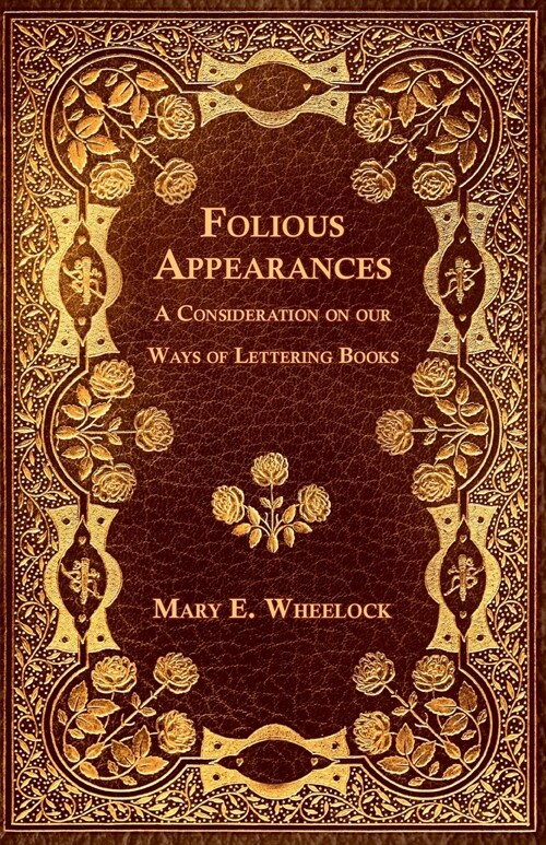 Folious Appearances - A Consideration on our Ways of Lettering Books (Paperback)
