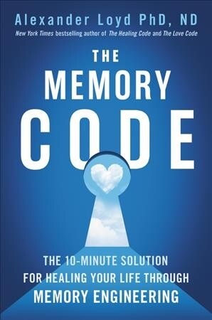 The Memory Code: The 10-Minute Solution for Healing Your Life Through Memory Engineering (Audio CD)