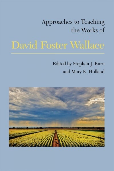 Approaches to Teaching the Works of David Foster Wallace (Paperback)