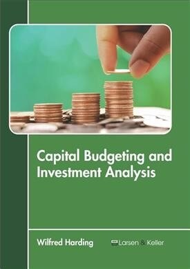 Capital Budgeting and Investment Analysis (Hardcover)