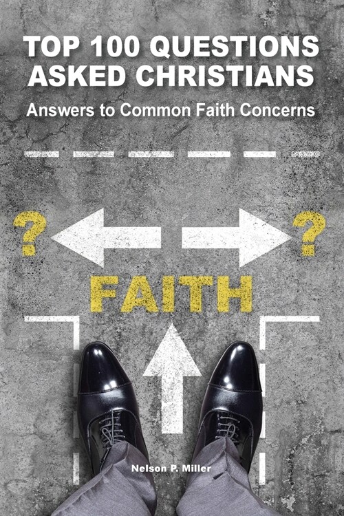 Top 100 Questions Asked Christians: Answers to Common Faith Concerns (Paperback)