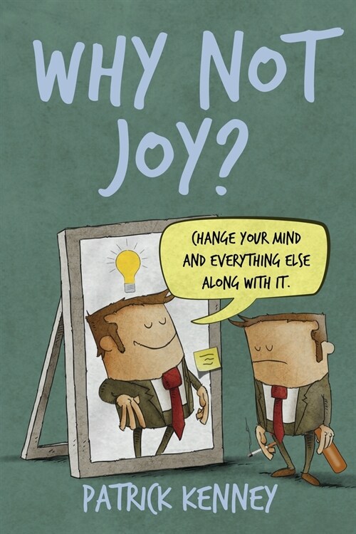 Why Not Joy?: Change Your Mind and Everything Else Along With It (Paperback)