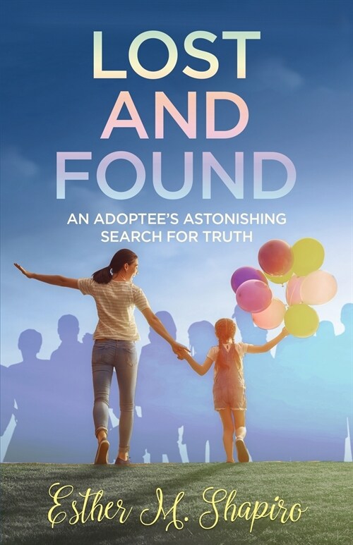 Lost and Found: An Adoptees Astonishing Search for the Truth (Paperback)