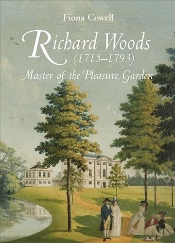 Richard Woods (1715-1793) : Master of the Pleasure Garden (Paperback)