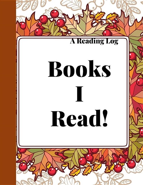 Reading log: An Autumn leaves Themed Cute Reading Journal and Organizer for Book Lovers (Paperback)