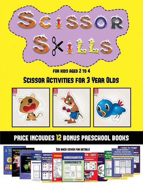 Scissor Activities for 3 Year Olds (Scissor Skills for Kids Aged 2 to 4): 20 full-color kindergarten activity sheets designed to develop scissor skill (Paperback)