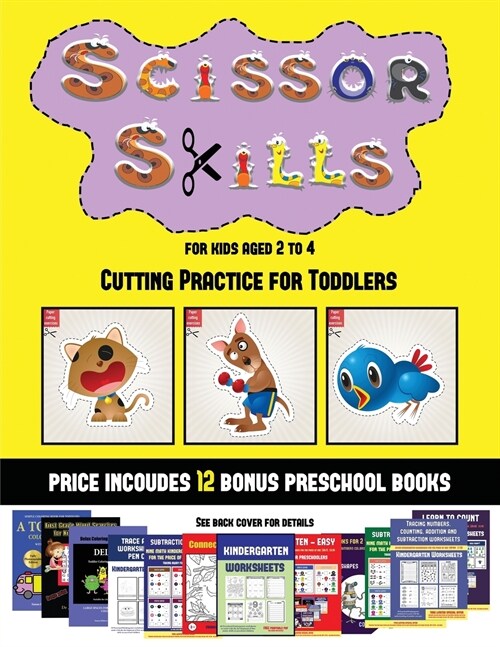 Cutting Practice for Toddlers (Scissor Skills for Kids Aged 2 to 4): 20 full-color kindergarten activity sheets designed to develop scissor skills in (Paperback)