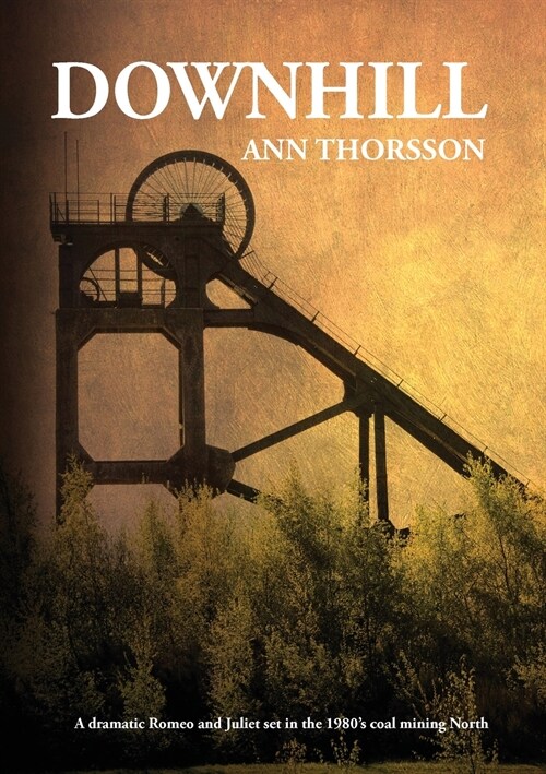 Downhill: A dramatic Romeo and Juliet set in the 1980s coal mining North (Paperback)