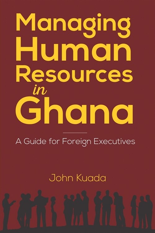 Managing Human Resources in Ghana: A Guide for Foreign Executives (Paperback)