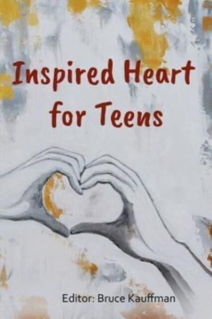 The Inspired Heart For Teens: Anthology (Paperback)