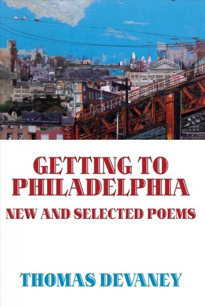 Getting to Philadelphia: New and Selected Poems (Paperback)