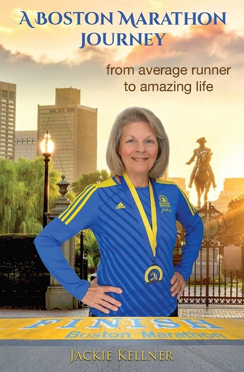 A Boston Marathon Journey: from average runner to amazing life (Paperback)