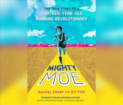 Mighty Moe: The True Story of a Thirteen-Year-Old Womens Running Revolutionary (Audio CD)