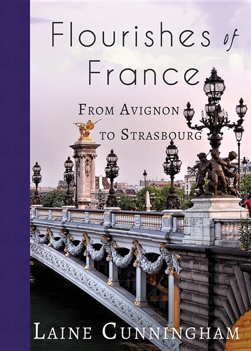 Flourishes of France: From Avignon to Strasbourg (Paperback)