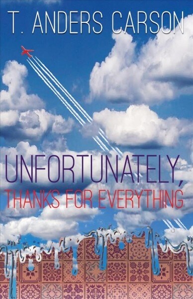 Unfortunately, Thanks for Everything (Paperback)