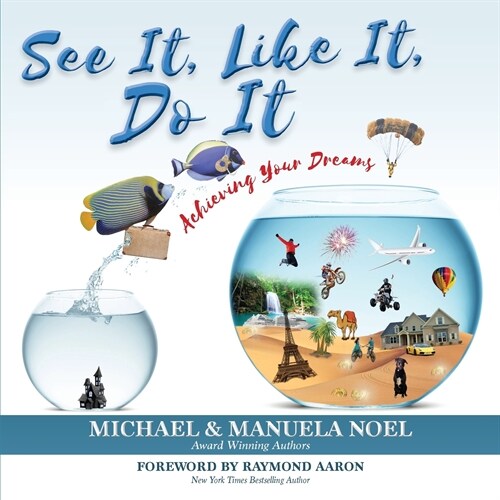 See It, Like It, Do It: Achieving Your Dreams (Paperback)