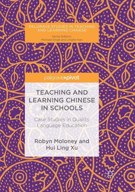 Teaching and Learning Chinese in Schools: Case Studies in Quality Language Education (Paperback, Softcover Repri)