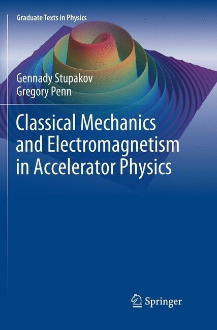 Classical Mechanics and Electromagnetism in Accelerator Physics (Paperback, Softcover Repri)