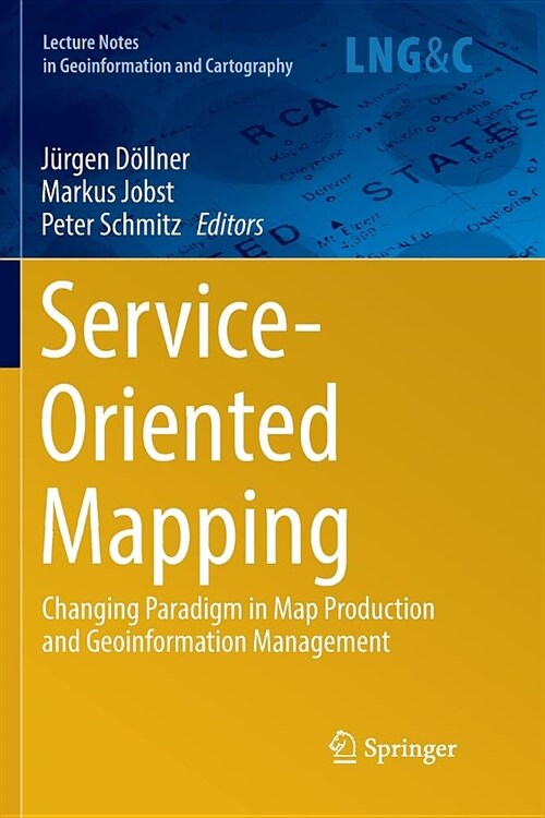 Service-Oriented Mapping: Changing Paradigm in Map Production and Geoinformation Management (Paperback, Softcover Repri)