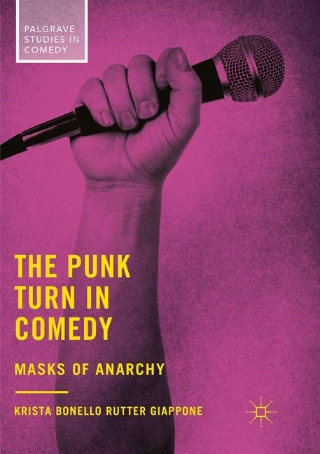 The Punk Turn in Comedy: Masks of Anarchy (Paperback, Softcover Repri)