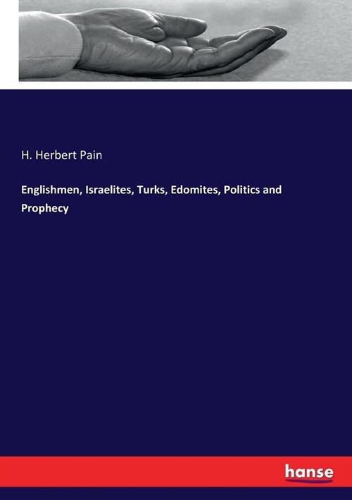 Englishmen, Israelites, Turks, Edomites, Politics and Prophecy (Paperback)