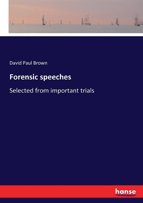 Forensic speeches: Selected from important trials (Paperback)