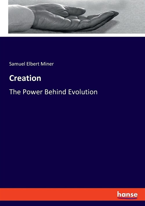 Creation: The Power Behind Evolution (Paperback)
