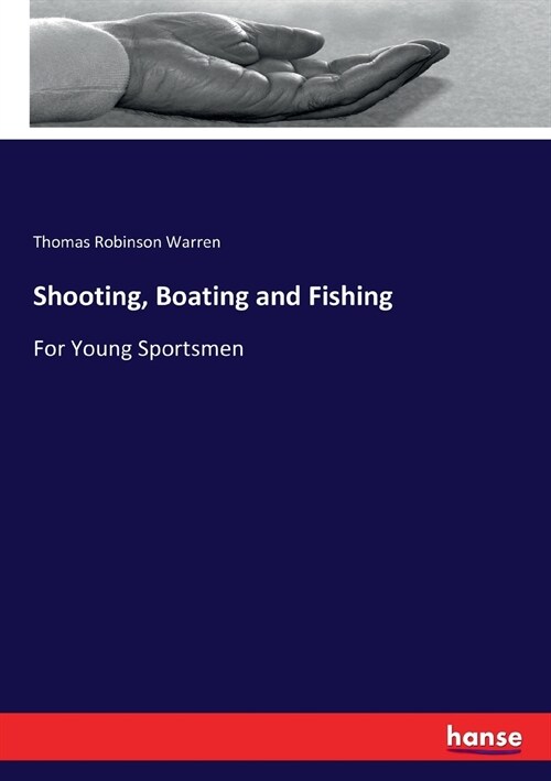 Shooting, Boating and Fishing: For Young Sportsmen (Paperback)