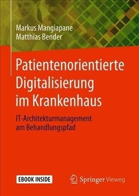 Patientenorientierte Digitalisierung Im Krankenhaus: It-Architekturmanagement Am Behandlungspfad (Hardcover, 1. Aufl. 2020)