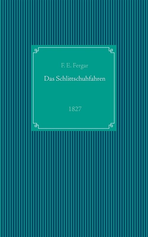 Das Schlittschuhfahren: Reprint der Ausgabe von 1827 (Paperback)