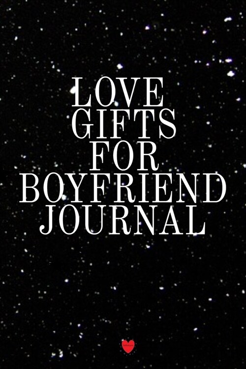 Love Gifts For Boyfriend Journal: Write Down Your Favorite Things, Gratitude, Inspirations, Quotes, Sayings & Notes About Your Secrets To Love That La (Paperback)