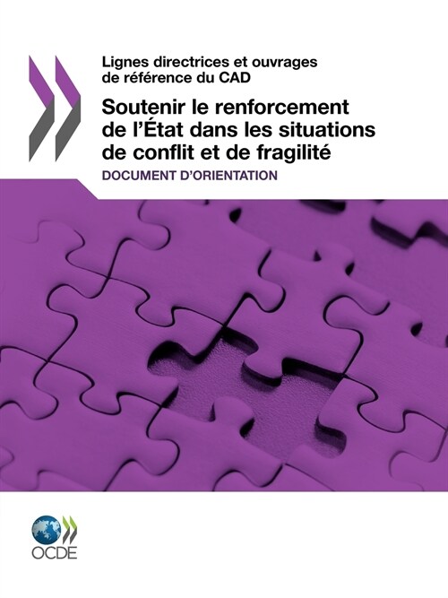 Lignes Directrices Et Ouvrages de R F Rence Du CAD Soutenir Le Renforcement de L Tat Dans Les Situations de Conflit Et de Fragilit: Document DOrient (Paperback)