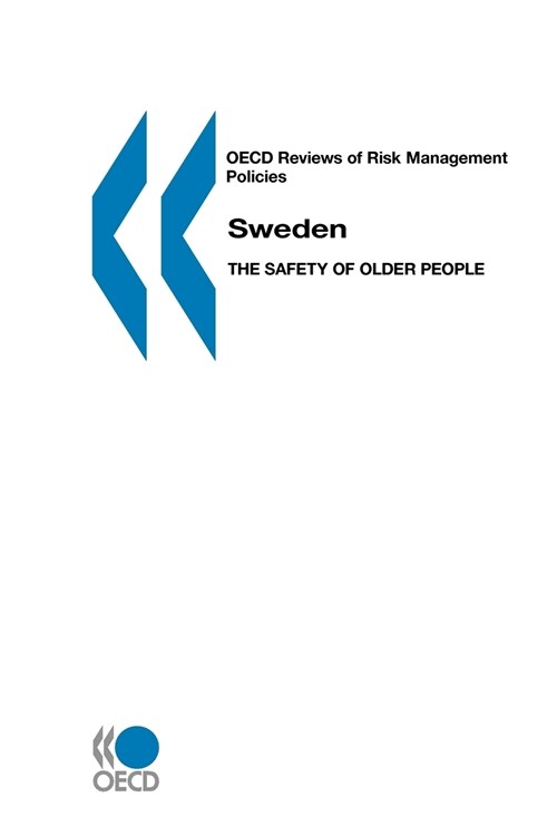 OECD Reviews of Risk Management Policies Sweden: The Safety of Older People (Paperback)