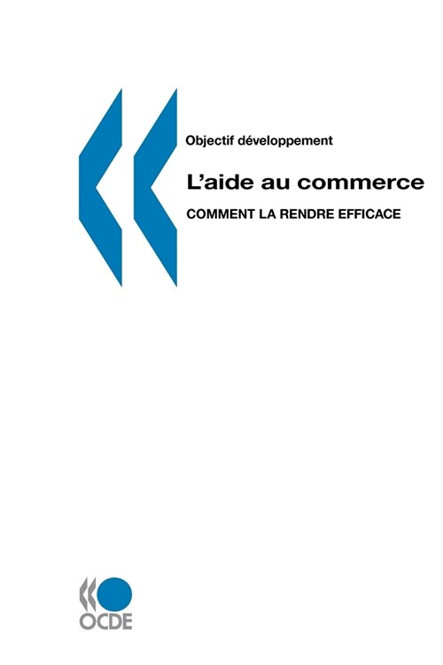 Objectif Developpement LAide Au Commerce: Comment La Rendre Efficace (Paperback)