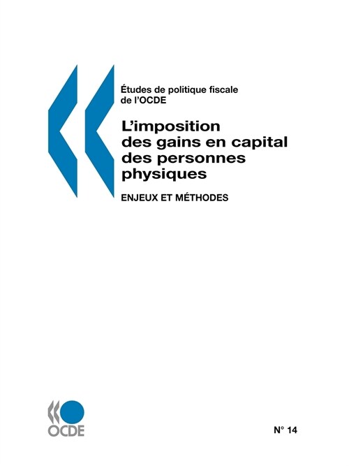 Etudes de Politique Fiscale de LOcde No. 14: LImposition Des Gains En Capital Des Personnes Physiques: Enjeux Et Methodes (Paperback)