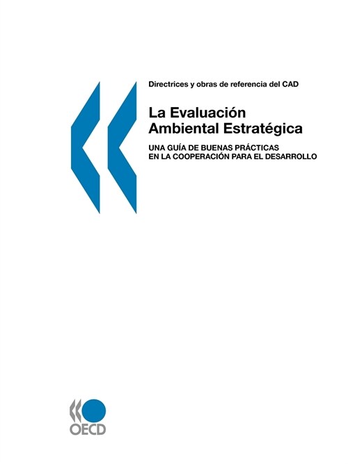 Directrices y Obras de Referencia del CAD: La Evaluacin Ambiental Estratgica: Una Gua de Buenas Prcticas En La Cooperacin Para El Desarrollo (Paperback)