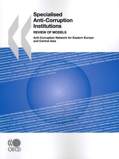 Specialised Anti-Corruption Institutions: Review of Models (Paperback)