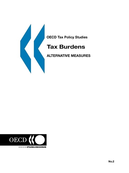 OECD Tax Policy Studies No. 02: Tax Burdens: Alternative Measures (Paperback)