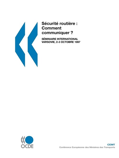 Securite Routiere: Comment Communiquer ?: Seminaire International - Varsovie, 2-3 Octobre 1997 (Paperback)