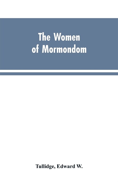 The women of Mormondom. (Paperback)