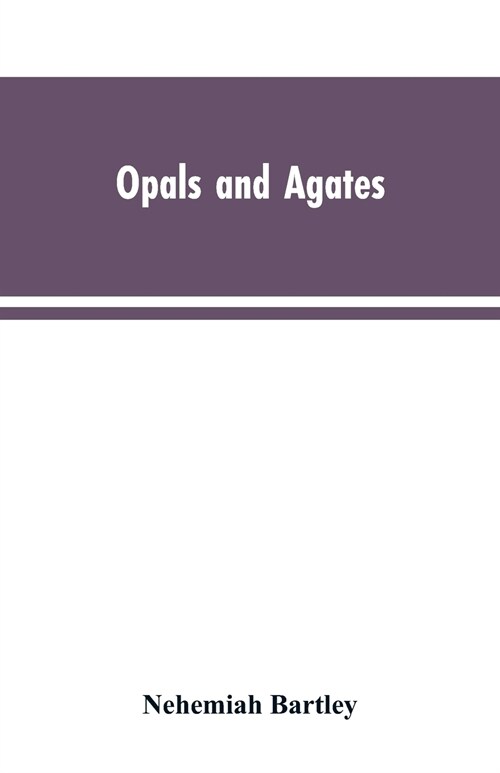 Opals and Agates: Or, Scenes Under, the Southern Cross and the Magelhans; Being Memories of Fifty Years of Australia and Polynesia (Paperback)