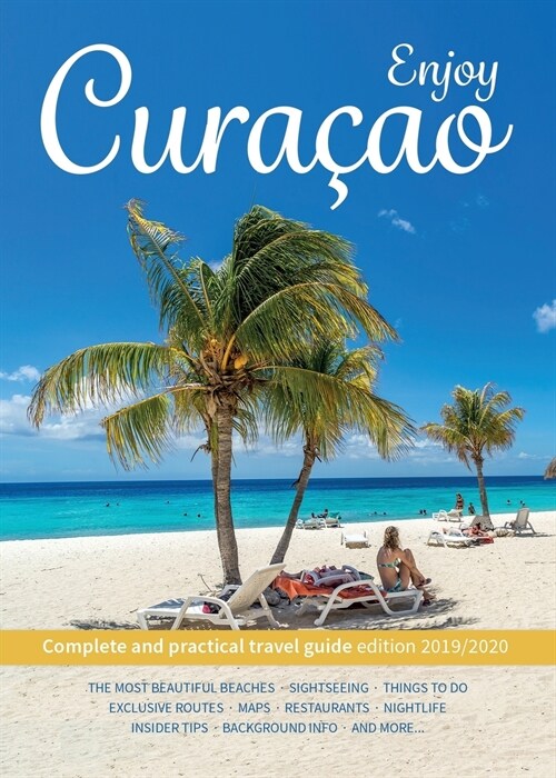 Enjoy Curacao: Complete and practical travel guide edition 2019/2020 (Paperback)