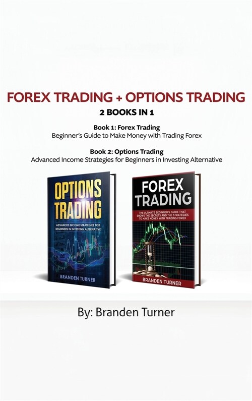 Forex Trading + Options Trading 2 book in 1: Advanced Income Strategies for Beginners in Investing Alternative (Hardcover)