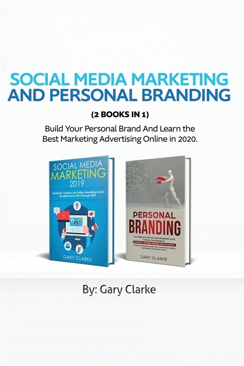 Social Media Marketing and Personal Branding 2 books in 1: Build Your personal Brand And Learn the Best Marketing Advertising Online in 2020. (Paperback)